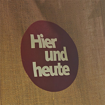 Hier und Heute